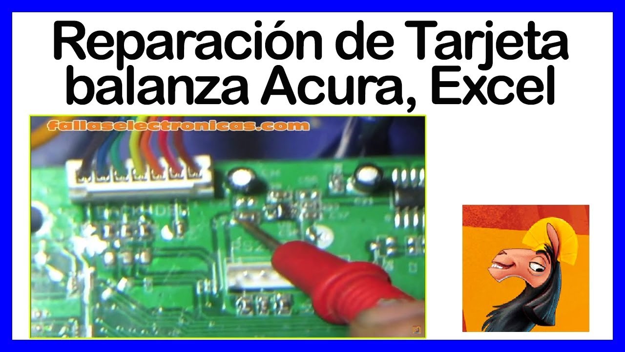 ➤ REPARACIÓN de Tarjeta BALANZA Acura, Excel ➤ SOLUCIONADO