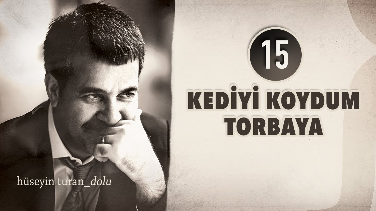 Kediyi Koydum Torbaya (Hüseyin Turan) (DOLU 2012)