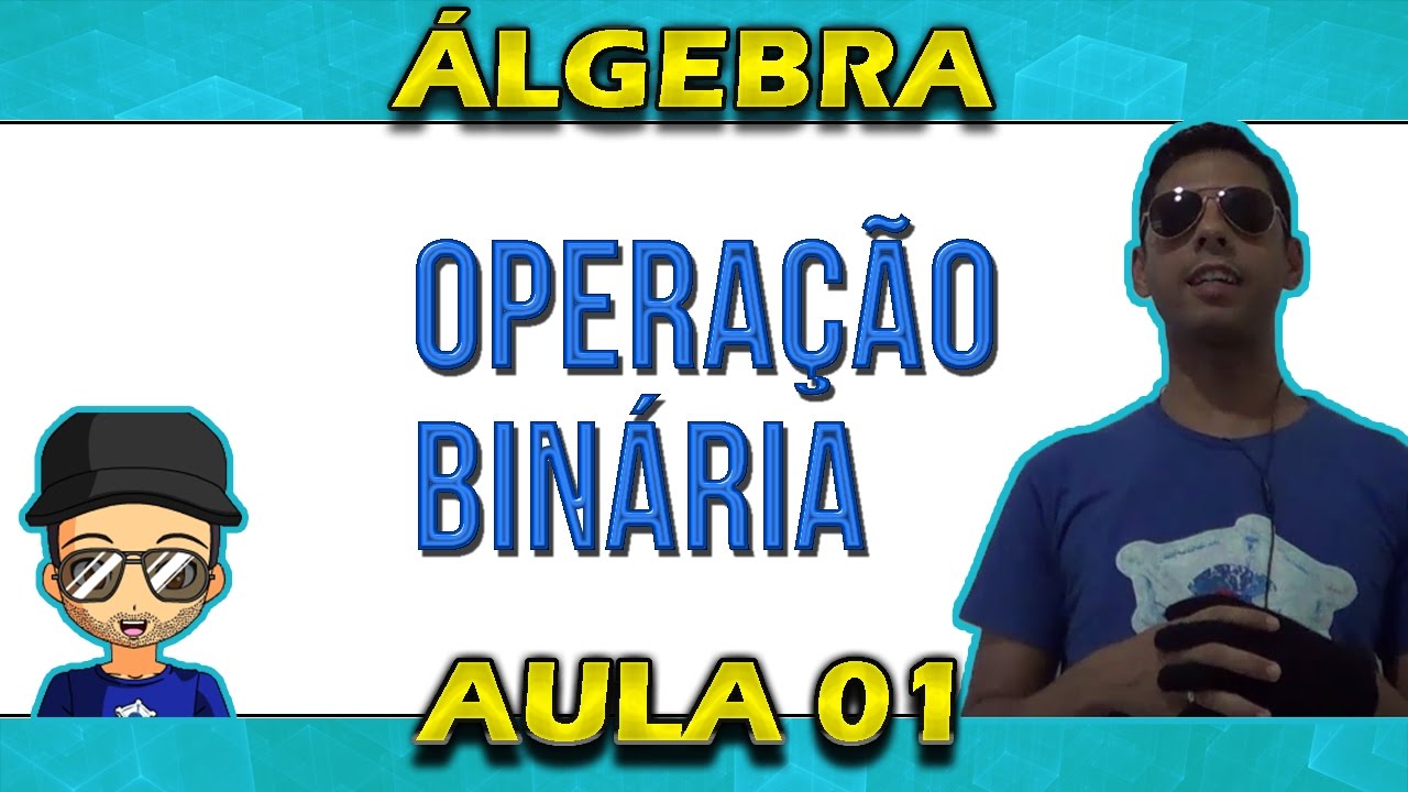 Aula 01 Álgebra Operações Binárias e Propriedades