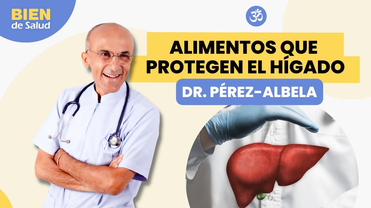 ALIMENTOS QUE PROTEGEN EL HÍGADO | Dr. José Luis Pérez-Albela
