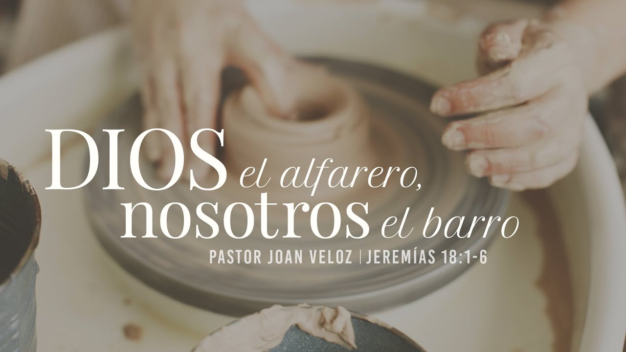 Dios el alfarero, nosotros el barro - Pastor Joan Veloz (La IBI)