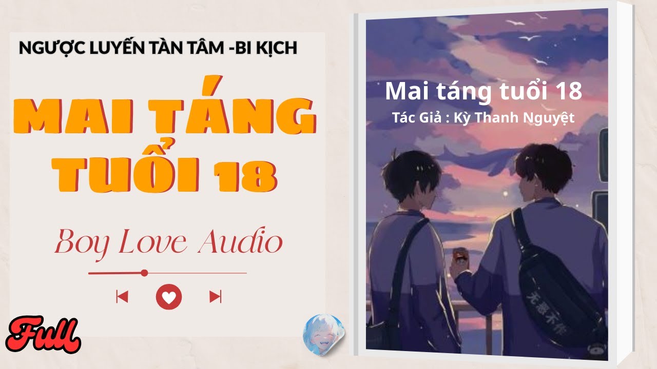 Truyện Đam mỹ Mai Táng Tuổi 18 - Kỳ Thanh Nguyệt Đam mỹ audio full | Quạt Gió Audio
