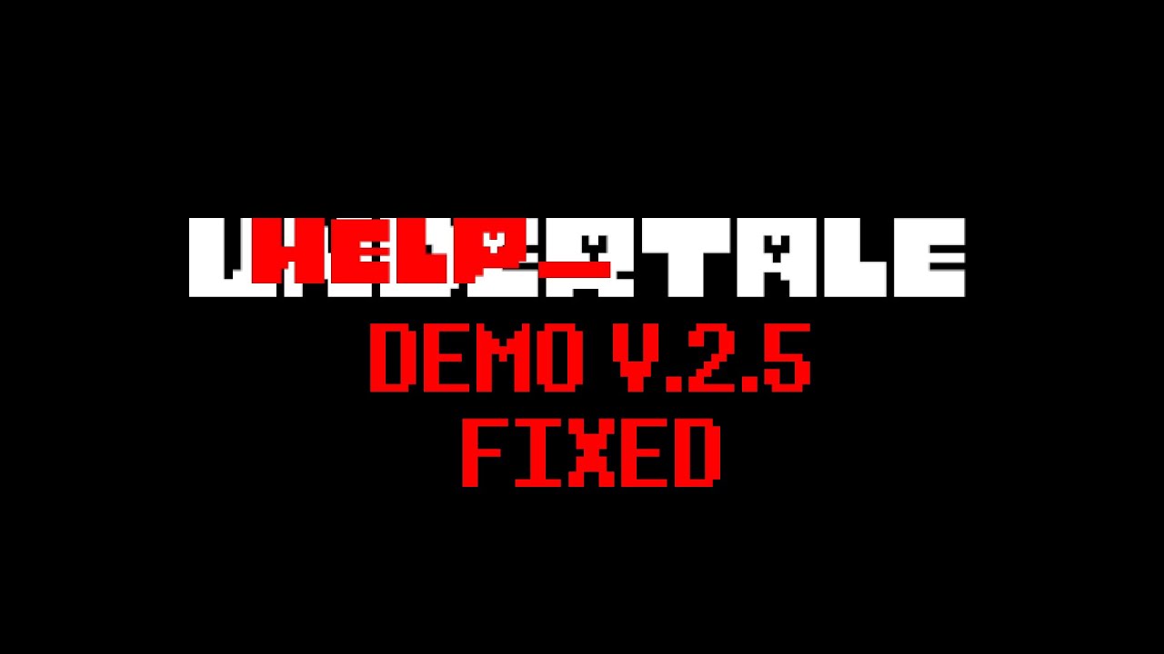 (Undertale AU) HELP_tale [Demo V.2.5 Fixed]