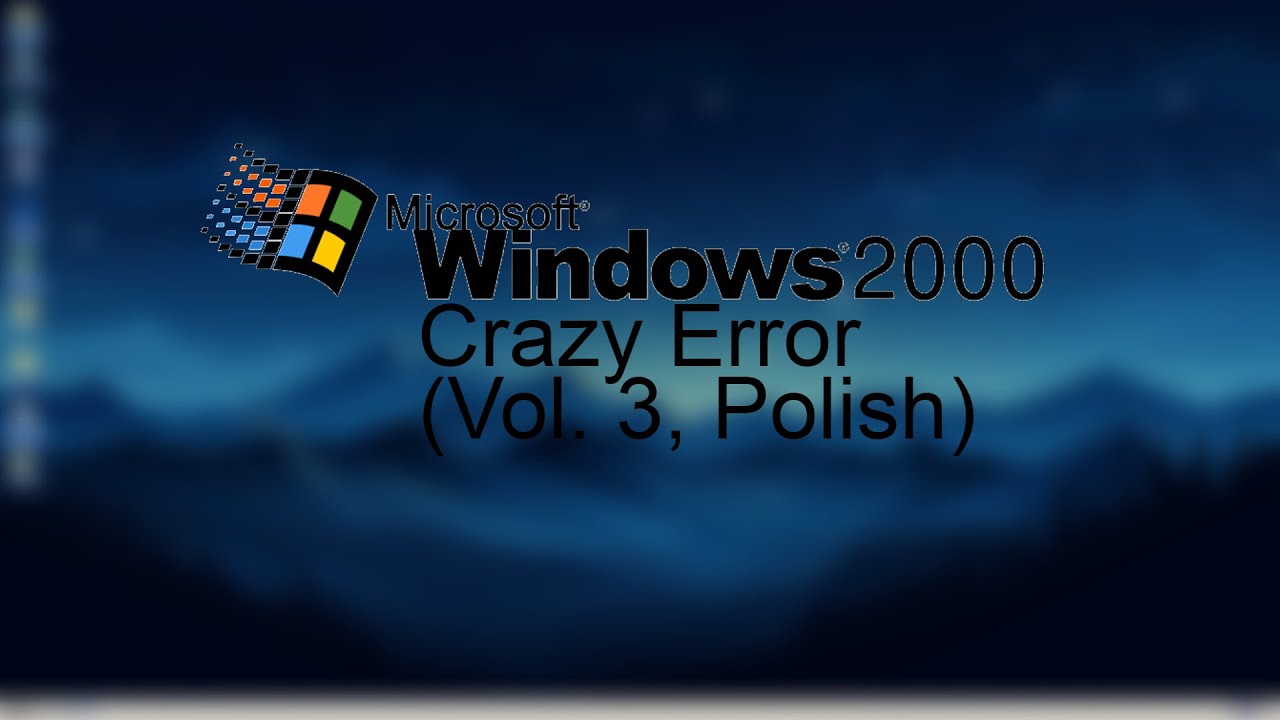 Windows 2000 Crazy Error Vol. 3 | Polish | 1080p60