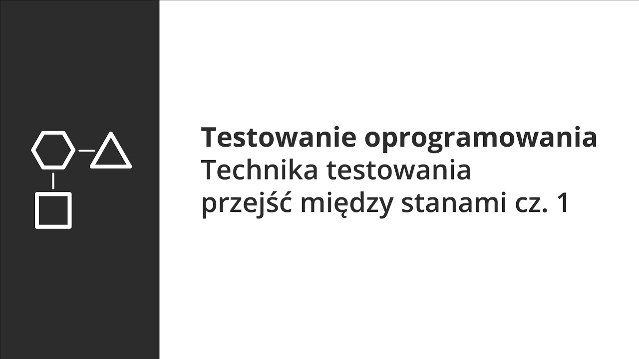 Testowanie oprogramowania - Technika testowania przejść między stanami cz. 1