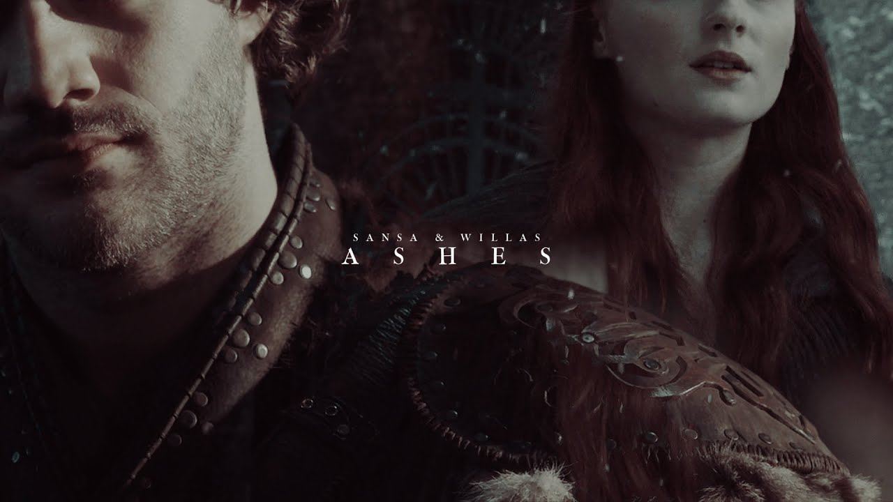 Sansa & Willas • Ashes
