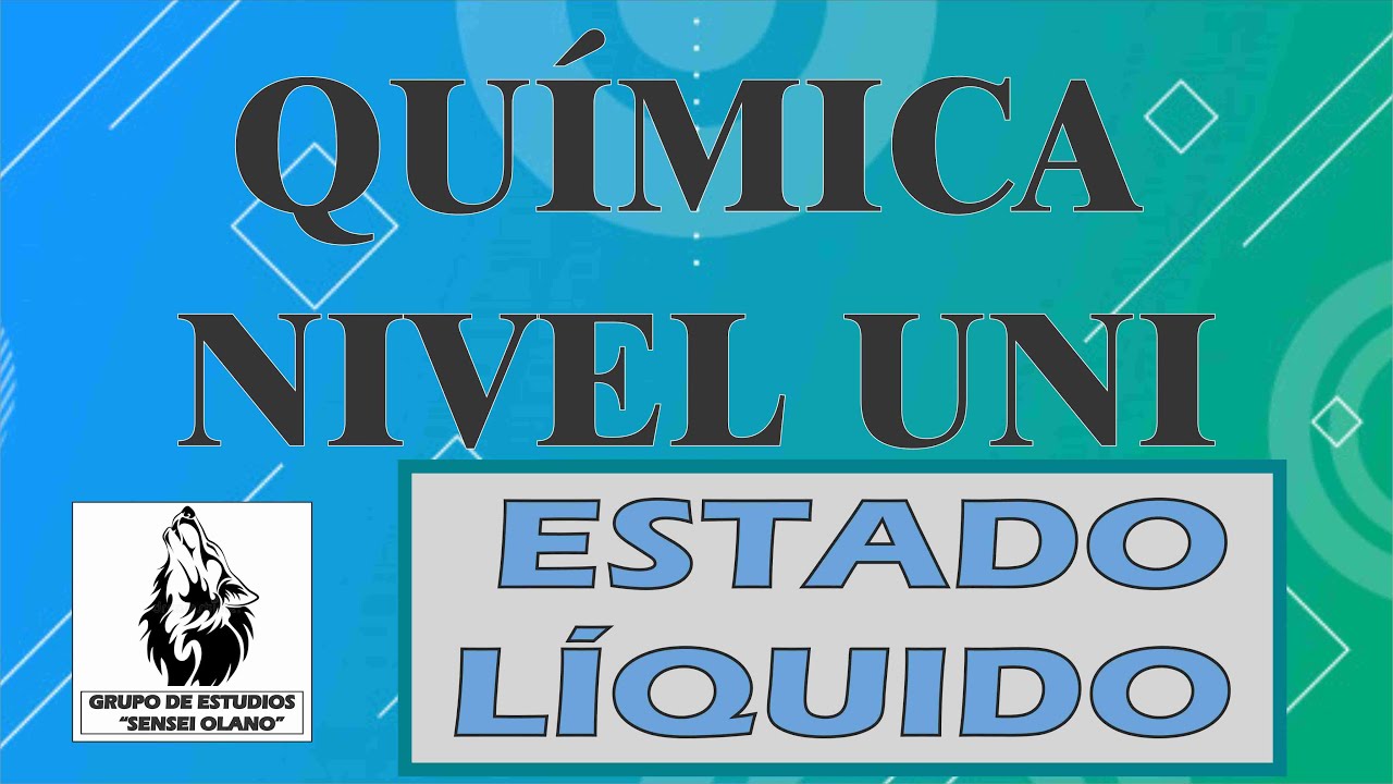 15. ESTADO LÍQUIDO (Nivel UNI - Completo)