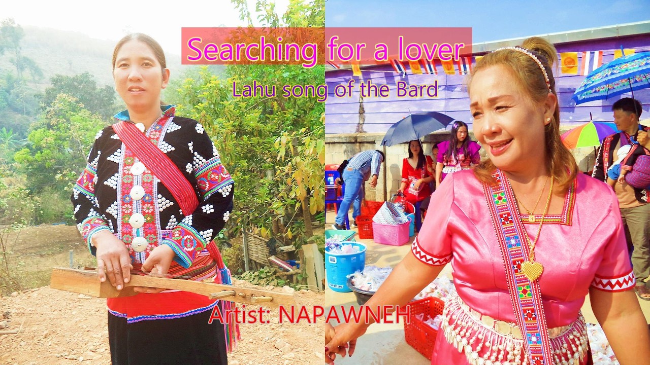 Lahu song 2024- Searching for a lover [Artist NAPAWNEH ] Lahu song of the Bard
