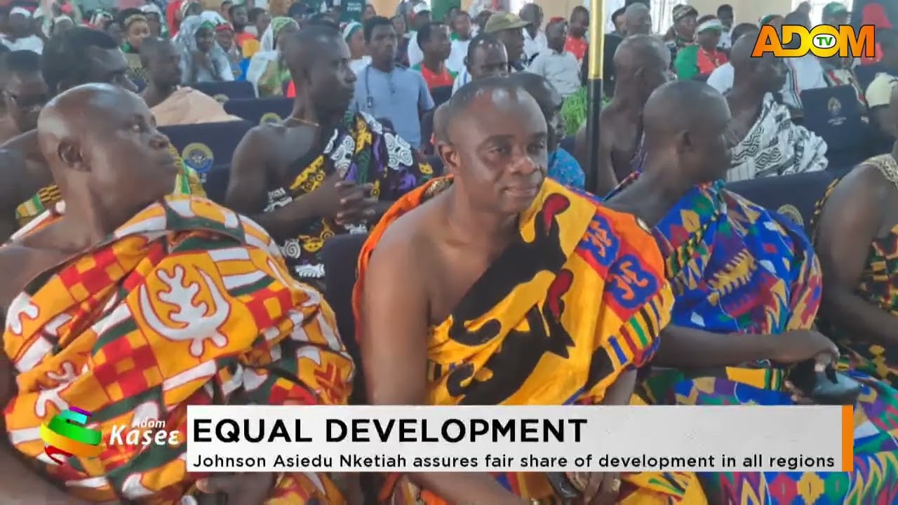 Equal Development: Johnson Asiedu Nketiah assures fair share of development in all regions