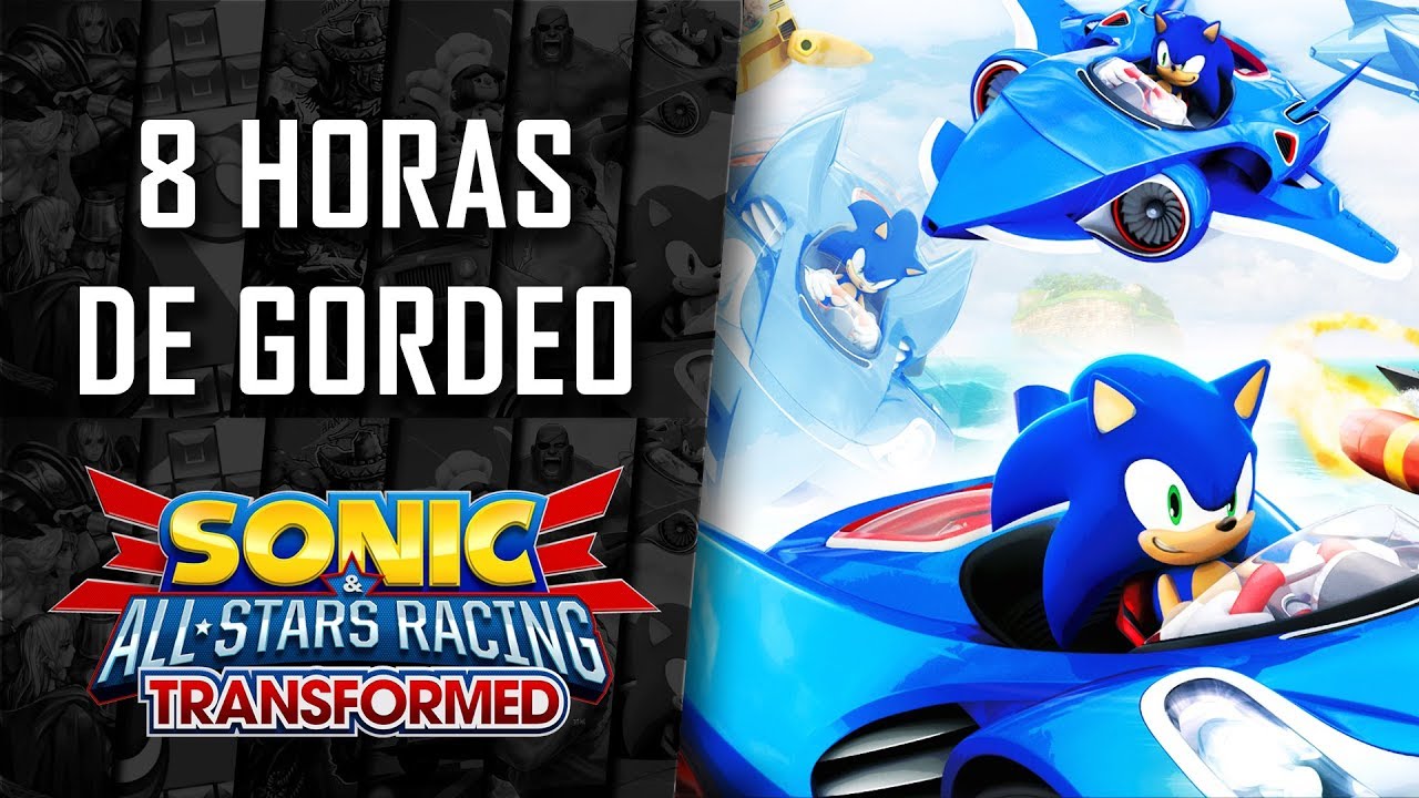 Repetición 8 Horas de Gordeo - Sonic & All-Stars Racing Transformed | 3GB Casual
