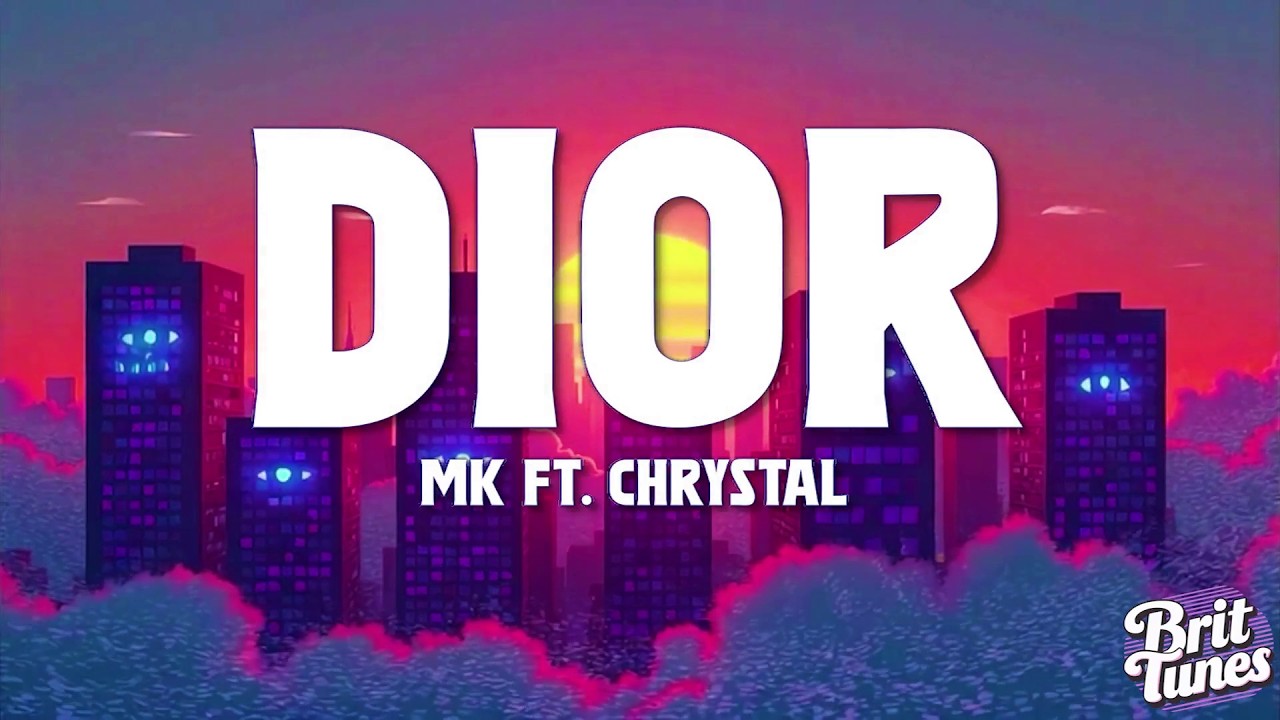 MK - Dior (Lyrics) ft. Chrystal