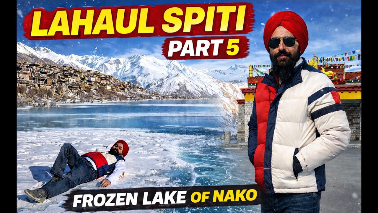 ਬਰਫ ਦੀ ਚਾਦਰ ਨਾਲ ਲੁਕੀ ਹੋਇ  ਝੀਲ ਪਿੰਡ ਨਾਕੋ ਦੀ   / ਚੰਡੀਗੜ੍ਹ ਤੋਂ ਸਪਿਤੀ ਭਾਗ 5 / FROZEN LAKE OF NAKO