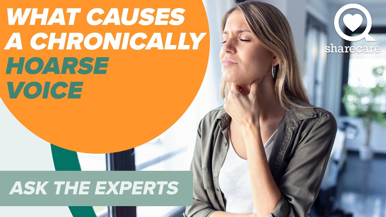 What Can Be the Cause of a Chronically Hoarse Voice? | Ask The Experts | Sharecare