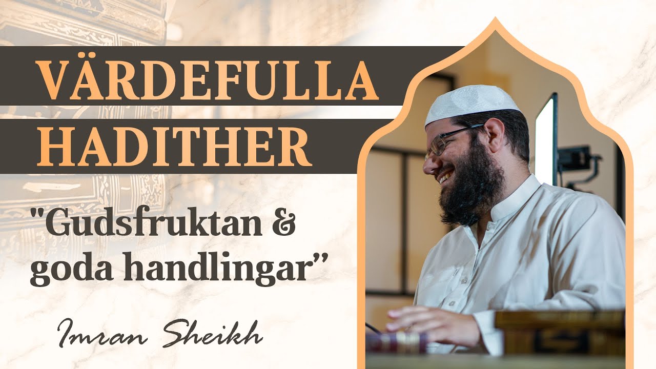 V&auml;rdefulla hadither - #4 Gudsfruktan & goda handlingar