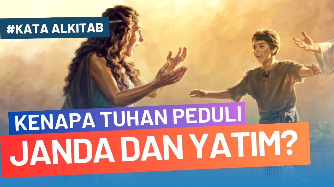 HAL INI MEMBUAT TUHAN SANGAT PEDULI  JANDA DAN ANAK YATIM... | #kataalkitab