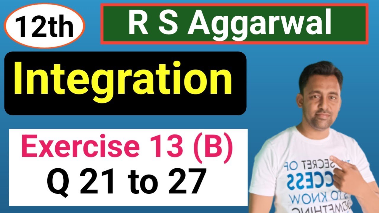 12th | Integration | EX :- 13 (B) | Q 21 to Q 27 | R S Aggarwal