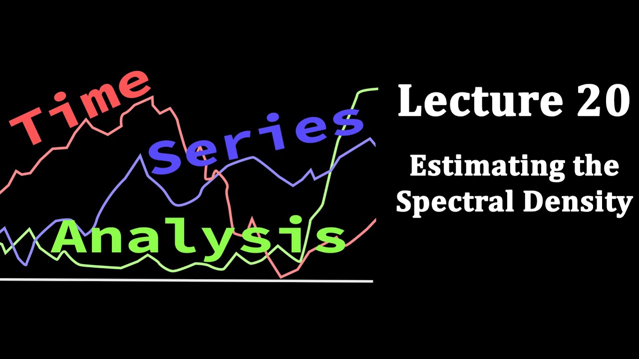 TSA Lecture 20: Estimating the Spectral Density