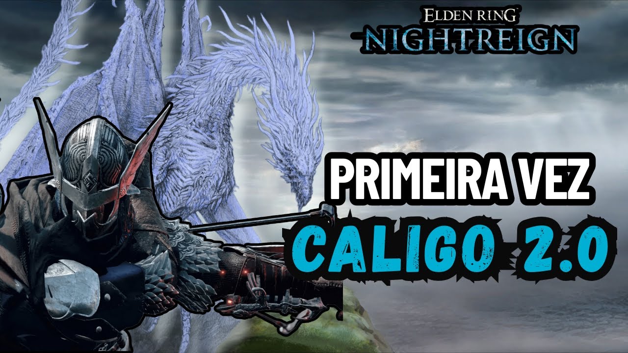 PRIMEIRA VEZ ENFRENTANDO O CALIGO VERSÃO BUFFADA  - Solo Run Nightreign'