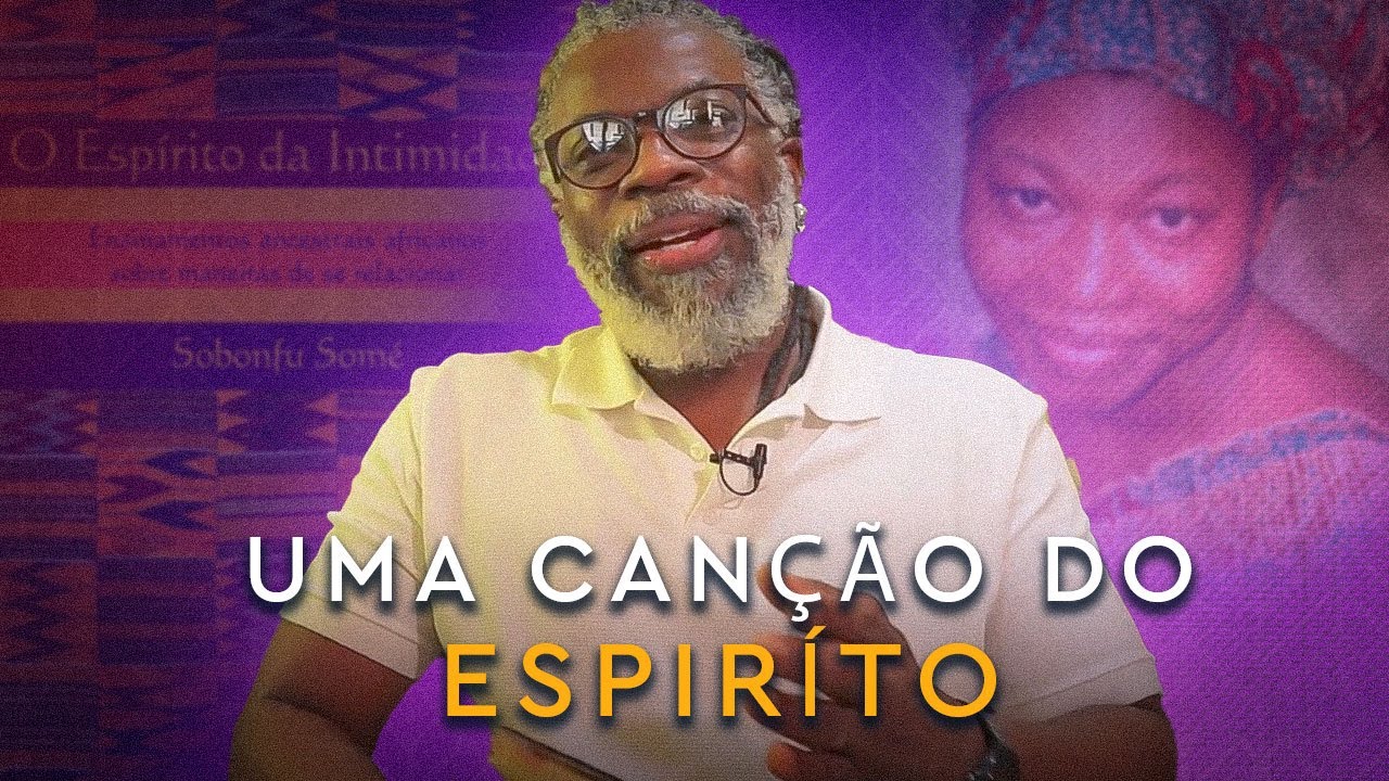 UMA CANÇÃO DO ESPIRÍTO - REFLEXÃO SOBRE SOBONFU SOMÉ    #noguera #filosofia #sobonfusome