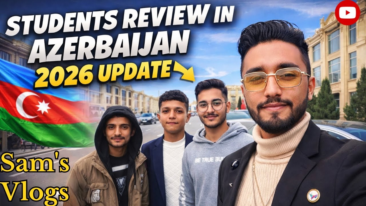 New Students review in Azerbaijan 2026 update 🇵🇰🇦🇿