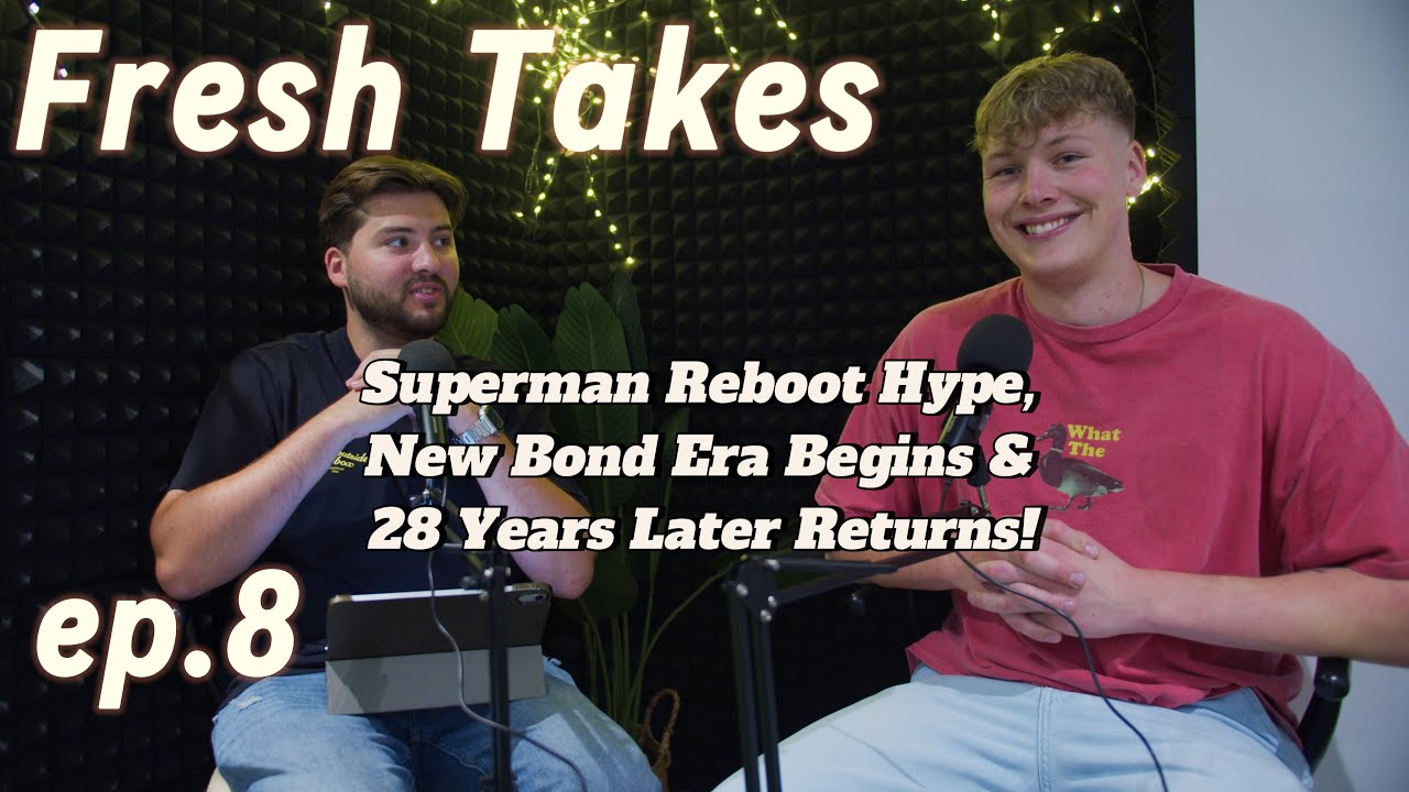 Fresh Takes Ep. 8 | Superman Reboot Hype, New Bond Era Begins & 28 Years Later Returns!