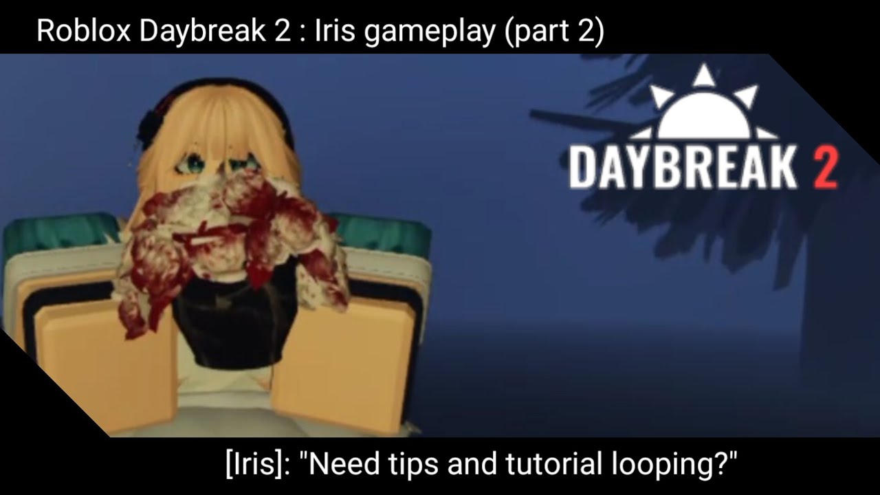 Roblox Daybreak 2 - (part 2) - [iris gameplay] - tips and tutorial looping