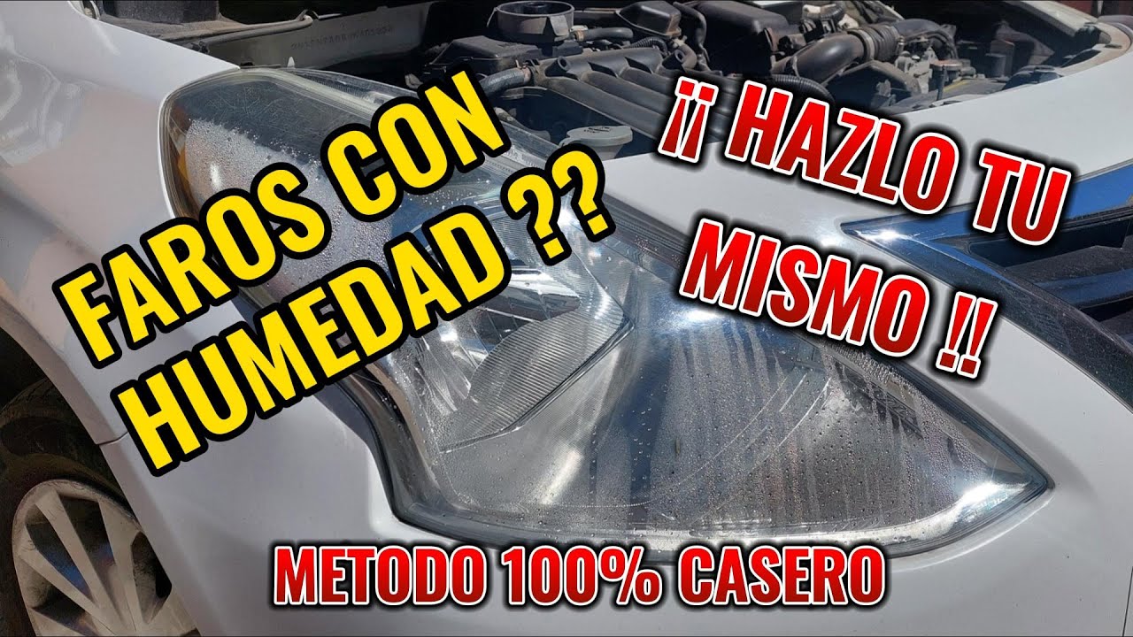 Humedad en los faros? Hazlo tu mismo Método 100% casero