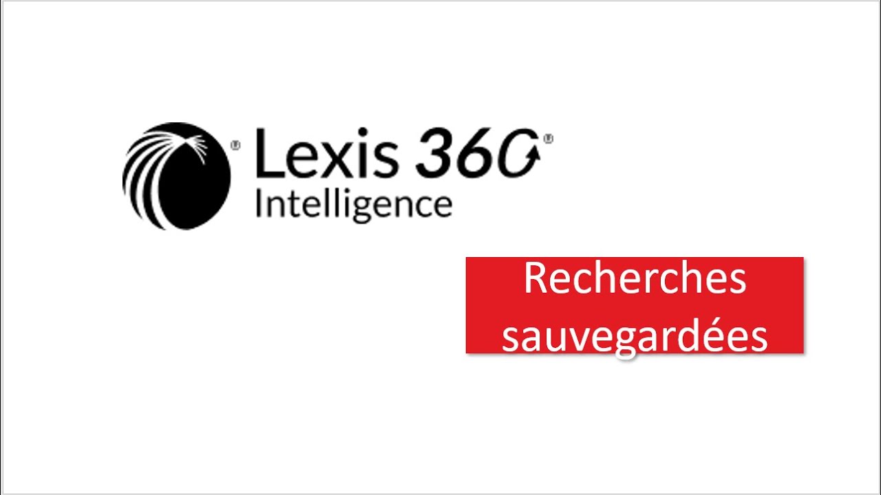 Lexis 360 Intelligence - Trucs et astuces - Recherches sauvegard&eacute;es
