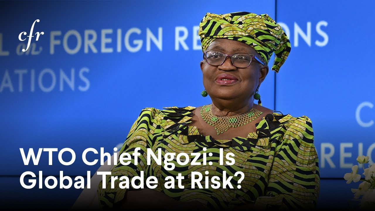 WTO Director General Ngozi Okonjo-Iweala on the Future of Global Trade