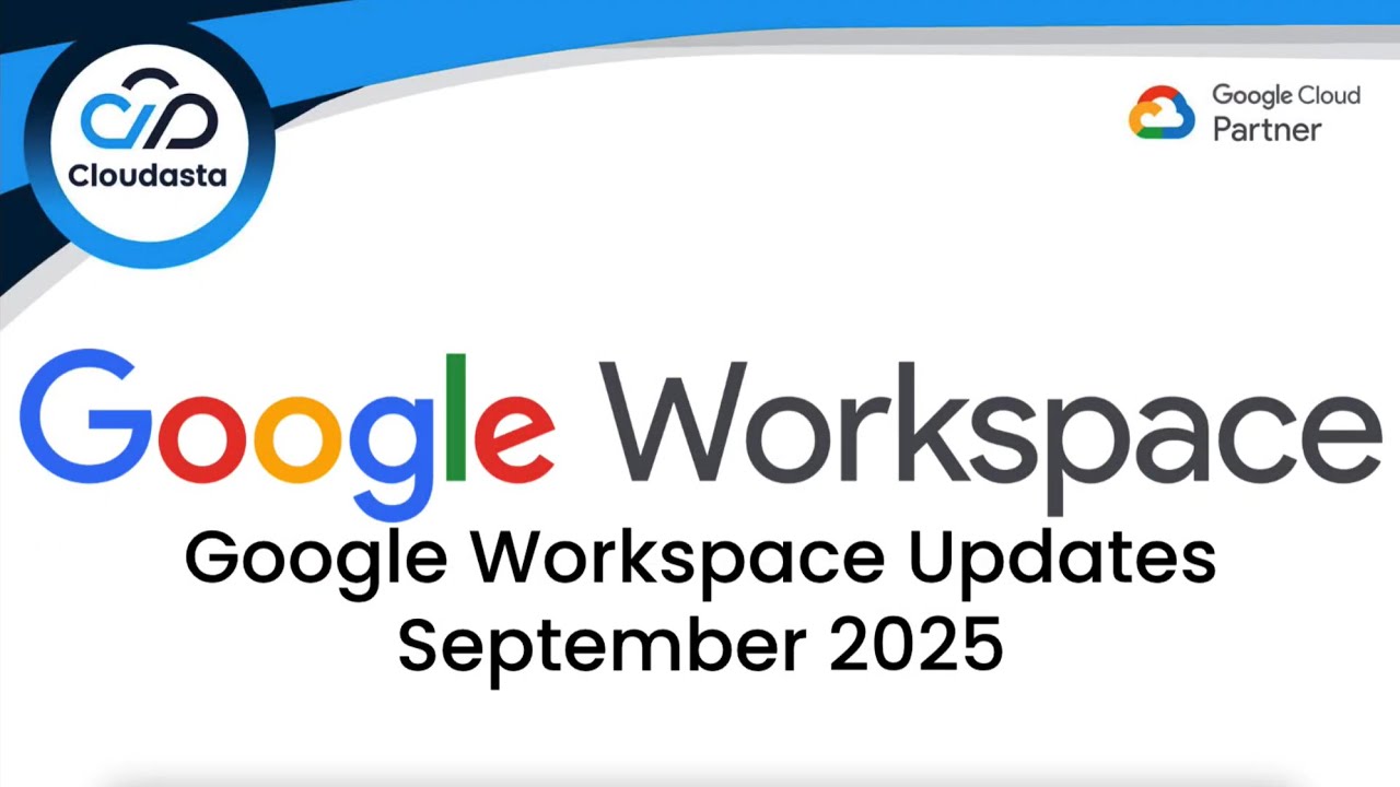 Google Workspace Updates - September 2025