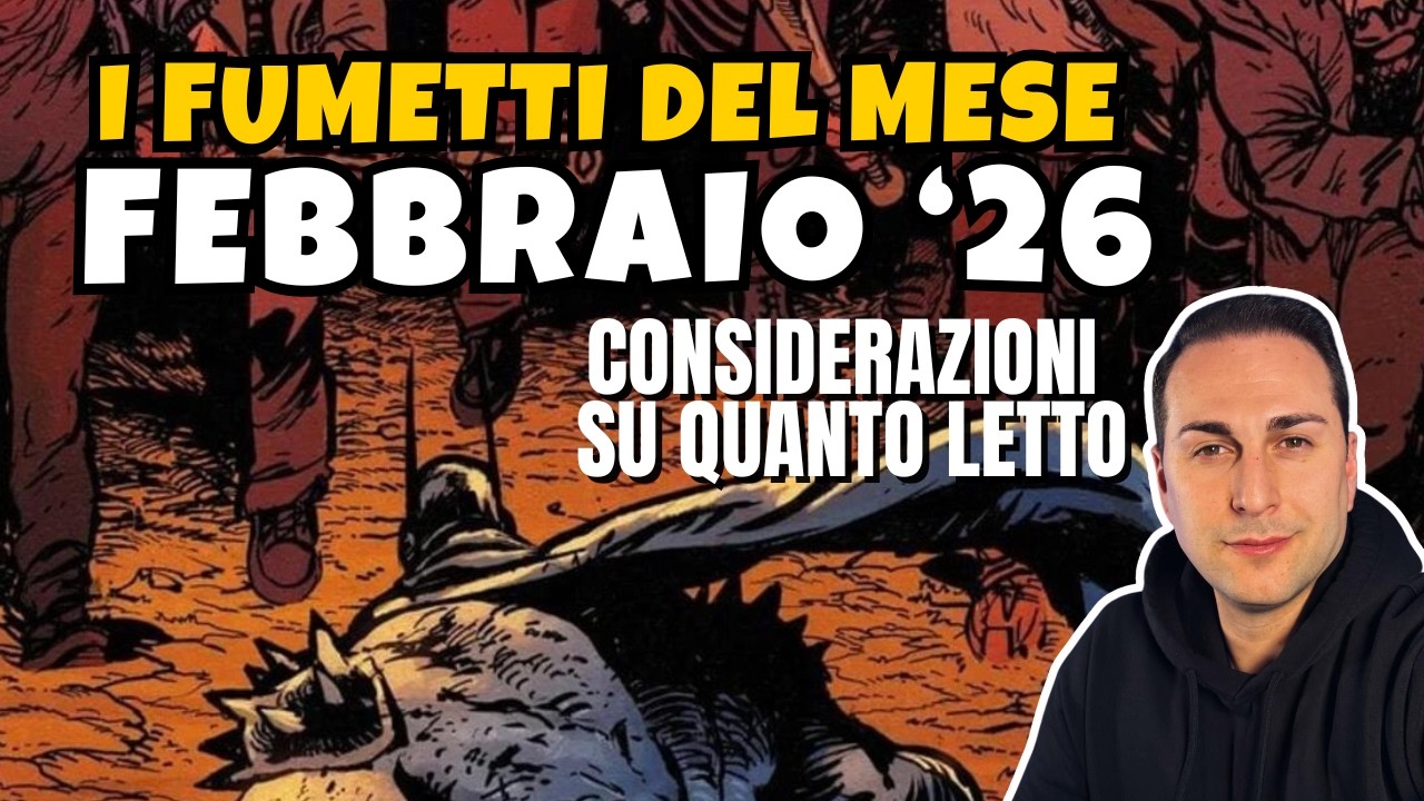 I FUMETTI DEL MESE CHE HO LETTO | FEBBRAIO 2026  - L'ABSOLUTE UNIVERSE RENDE FELICI!