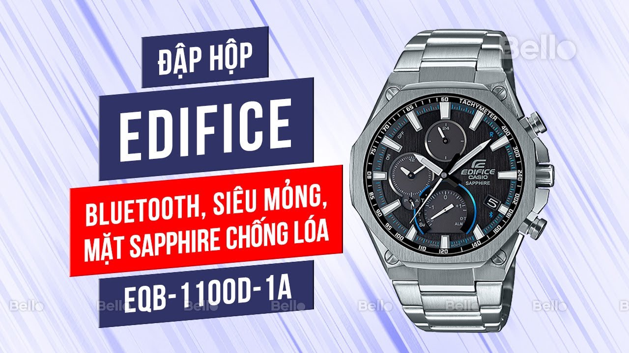 Đập hộp Casio Edifice EQB-1100D-1A siêu mỏng, mặt sapphire chống lóa, kết nối bluetooth