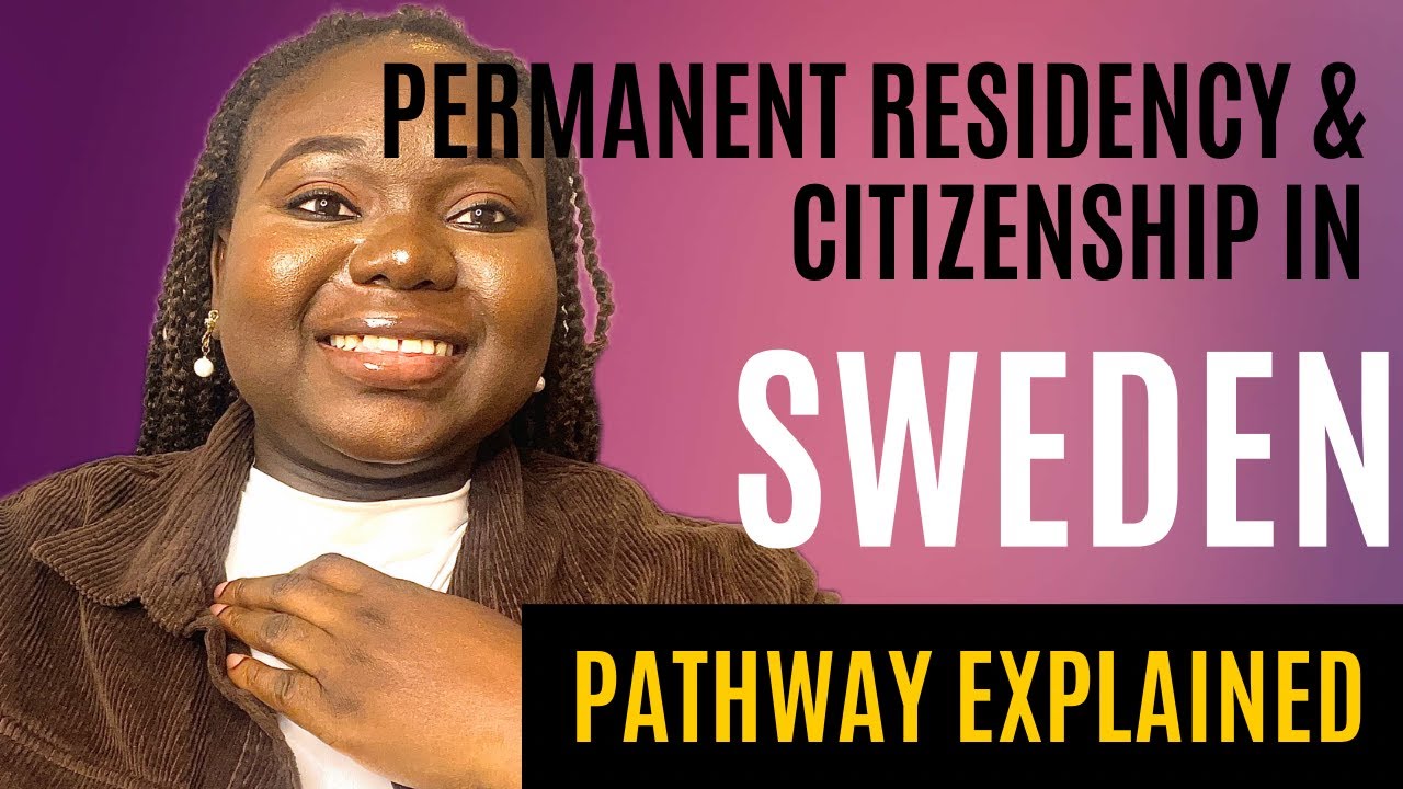 HOW TO GET PERMANENT RESIDENCY & CITIZENSHIP IN SWEDEN | STEP BY STEP GUIDE FOR STUDENTS & IMMIGRANT