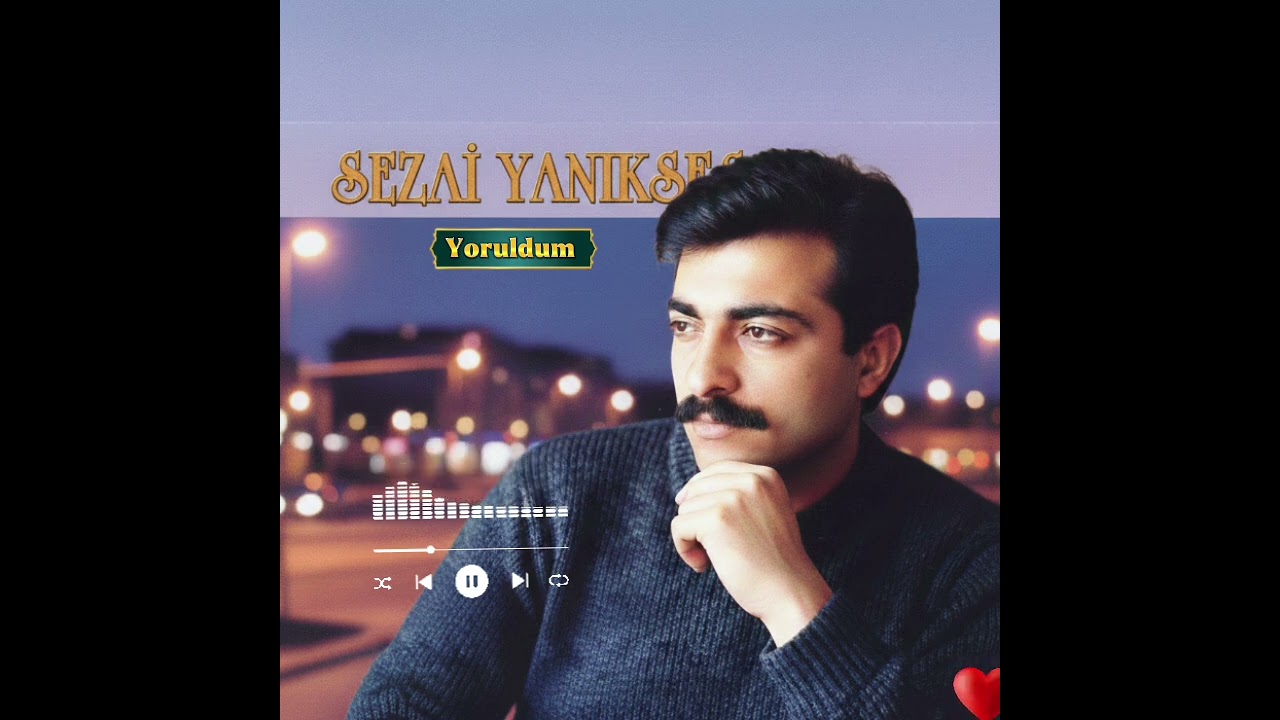 Sezai yanıkses & yoruldum 