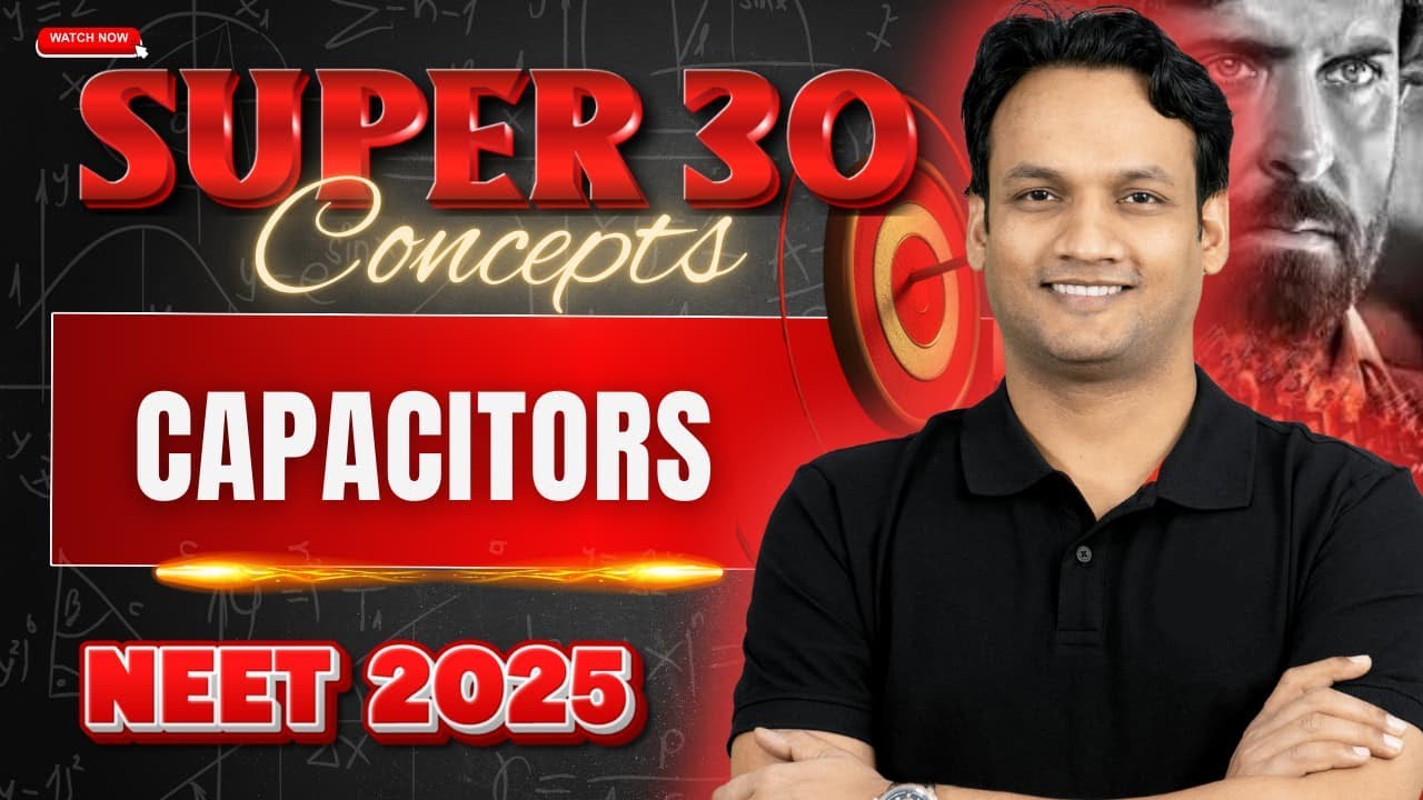 Capacitor | Super 30 Concepts | NEET Physics | NEET 2025