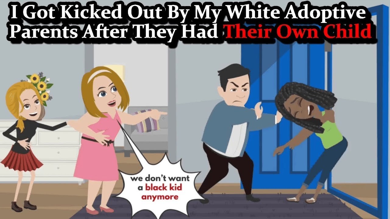 I Got Kicked Out By My White Adoptive Parents After They Had Their Own Child