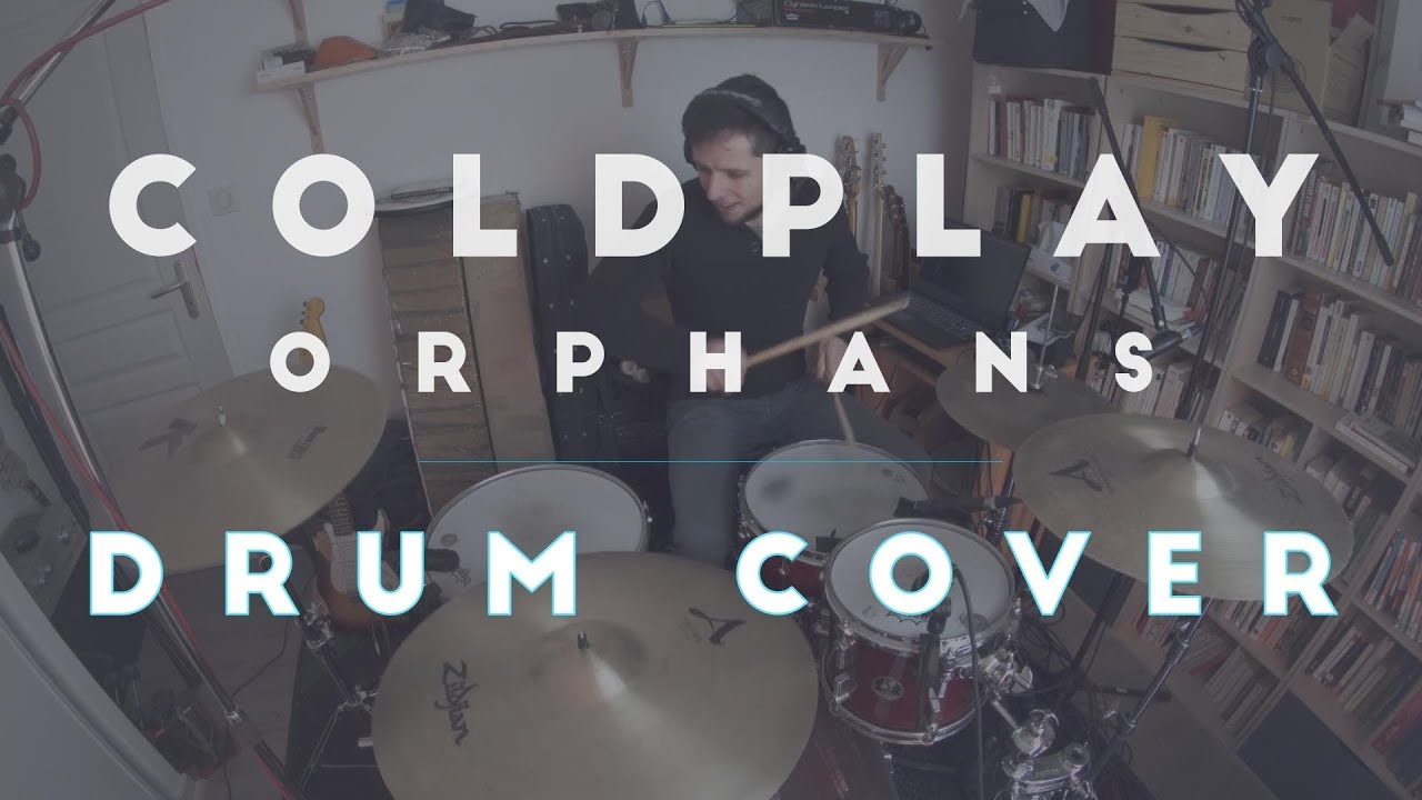 Coldplay - Orphans (Drum Cover)