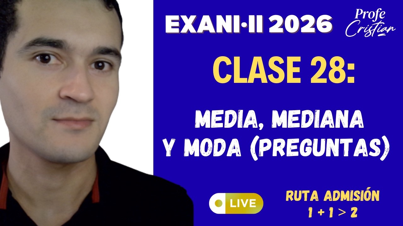 Clase 28: Media, mediana y moda - Preguntas nuevas | Exani II 2026