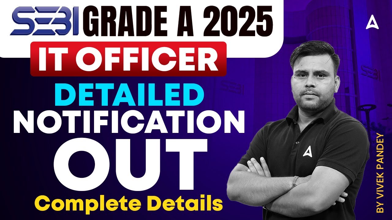 SEBI Grade A IT Officer Notification 2025 Out | Official Details, Vacancy, Salary, & Exam Pattern