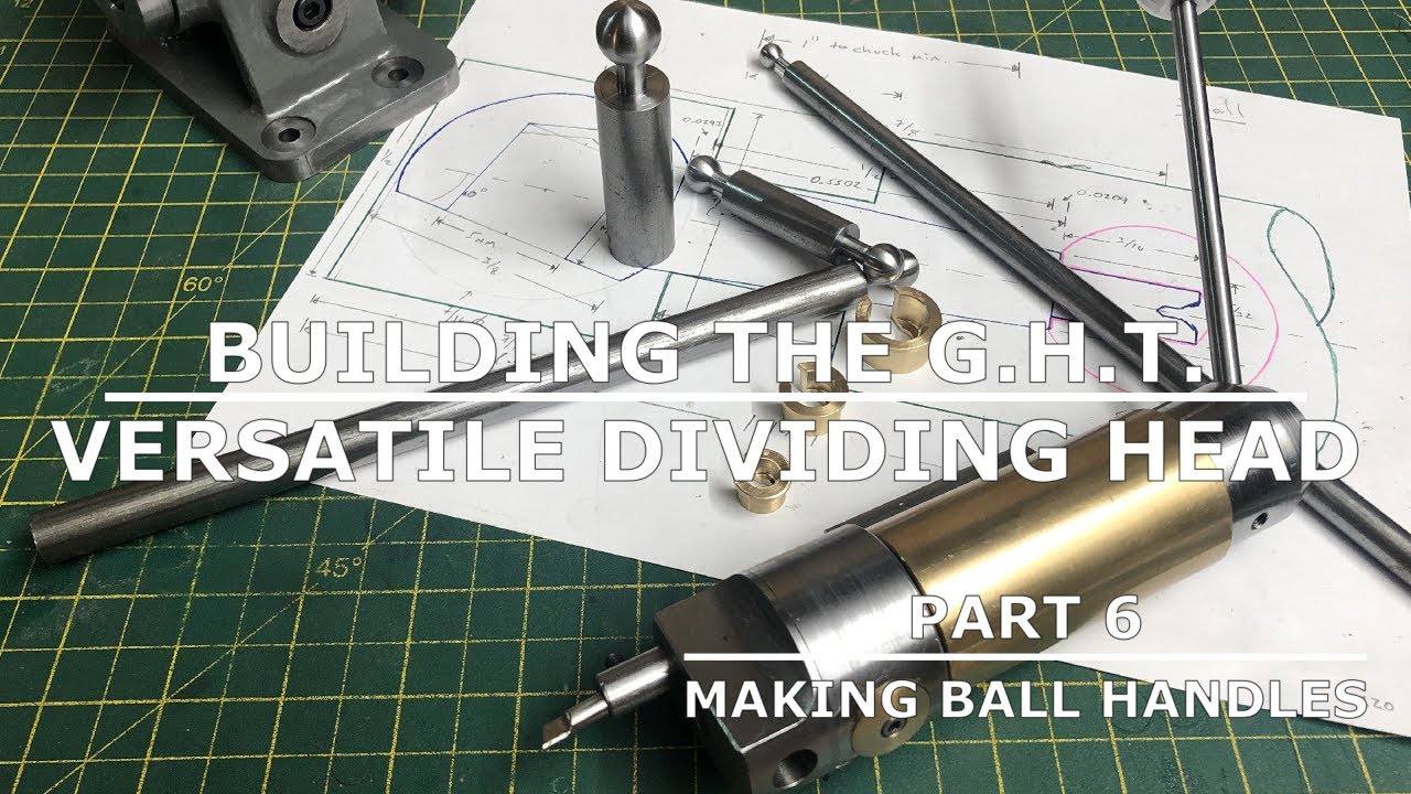 Building The GHT Versatile Dividing Head - Part 6 - Making Ball Handles