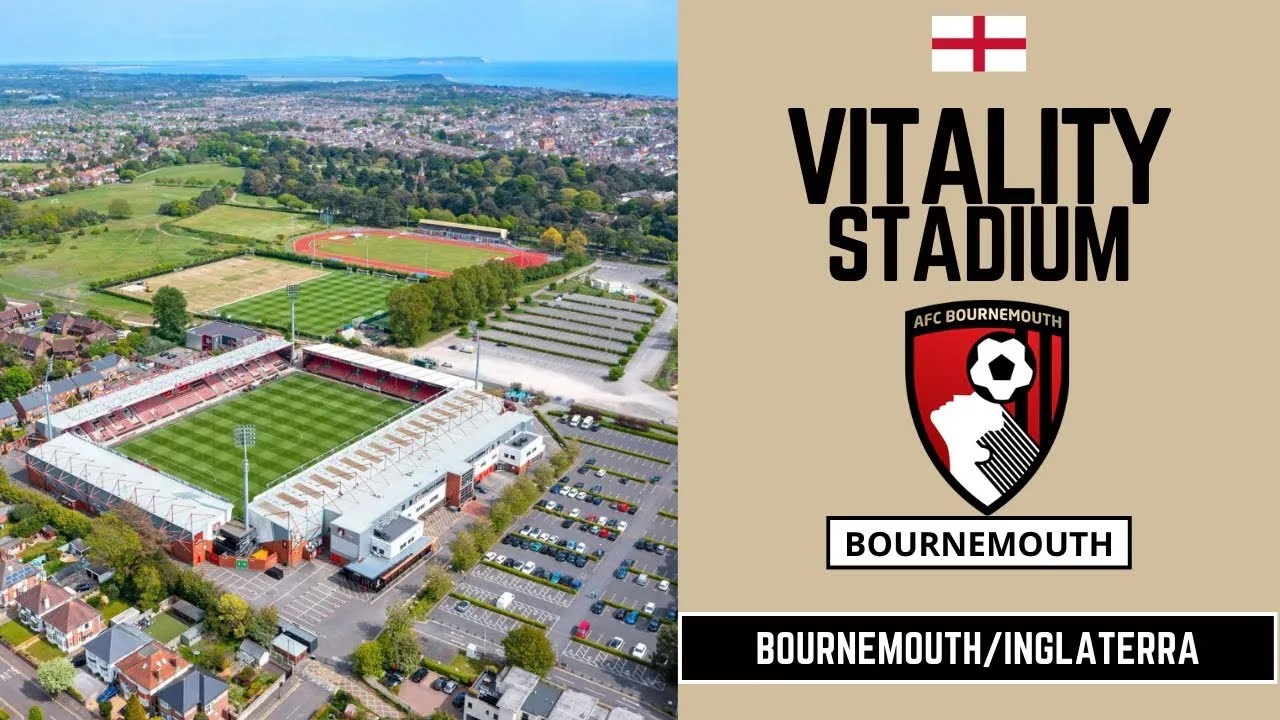 INGLATERRA | BOURNEMOUTH | VITALITY STADIUM | DEAN COURT | ATHLETIC FOOTBALL CLUB BOURNEMOUTH