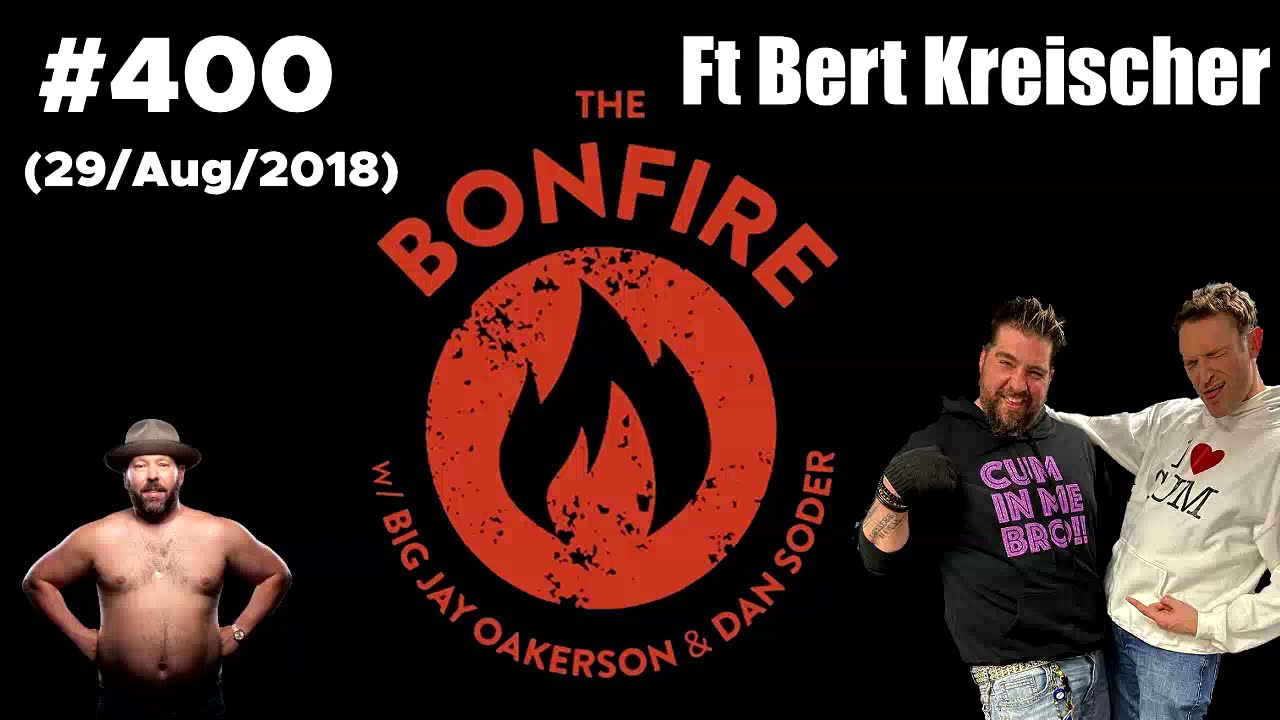 The Bonfire #400 Ft Bert Kreischer (29 Aug 2018)