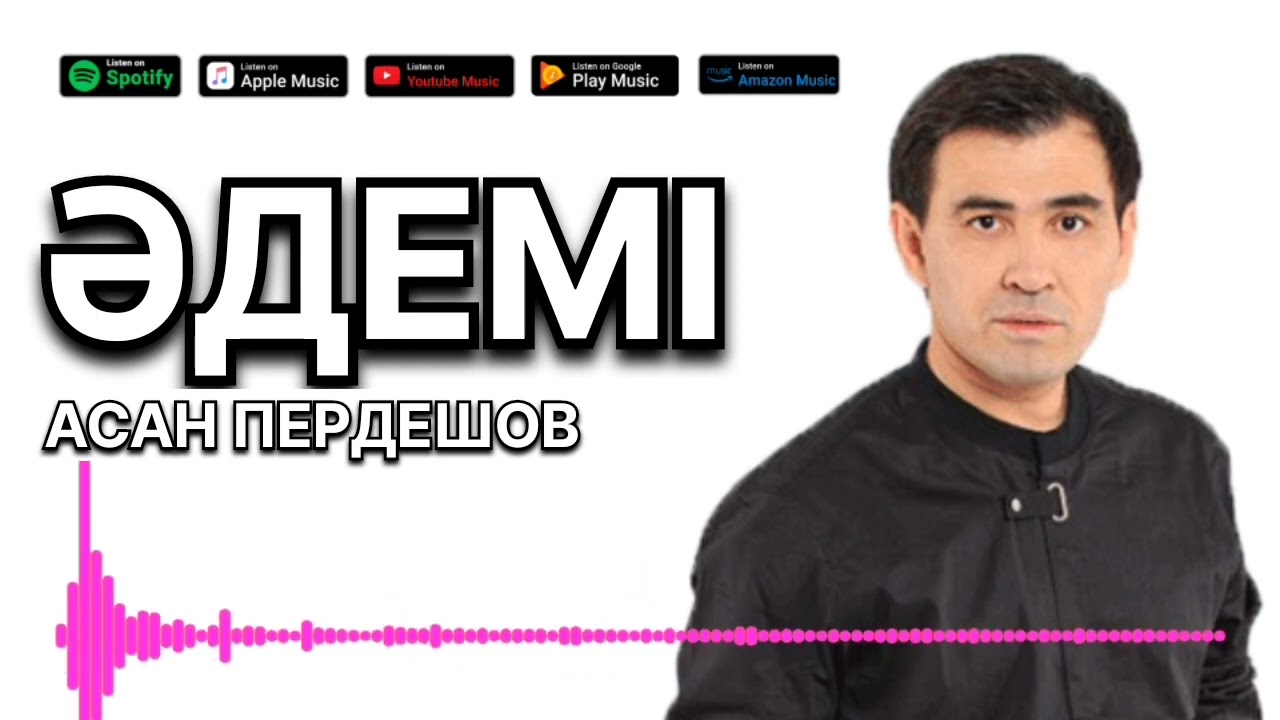 АСАН ПЕРДЕШОВ - ӘДЕМІ