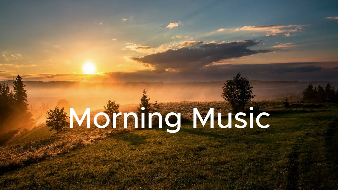 1 Hour Morning Music To Start Your Day | Morning Music Calm Void