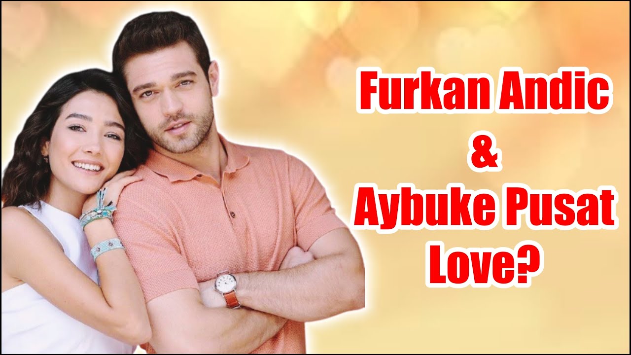 Furkan Andic & Aybuke Pusat Live In Love? | furkan andıc her yerde sen