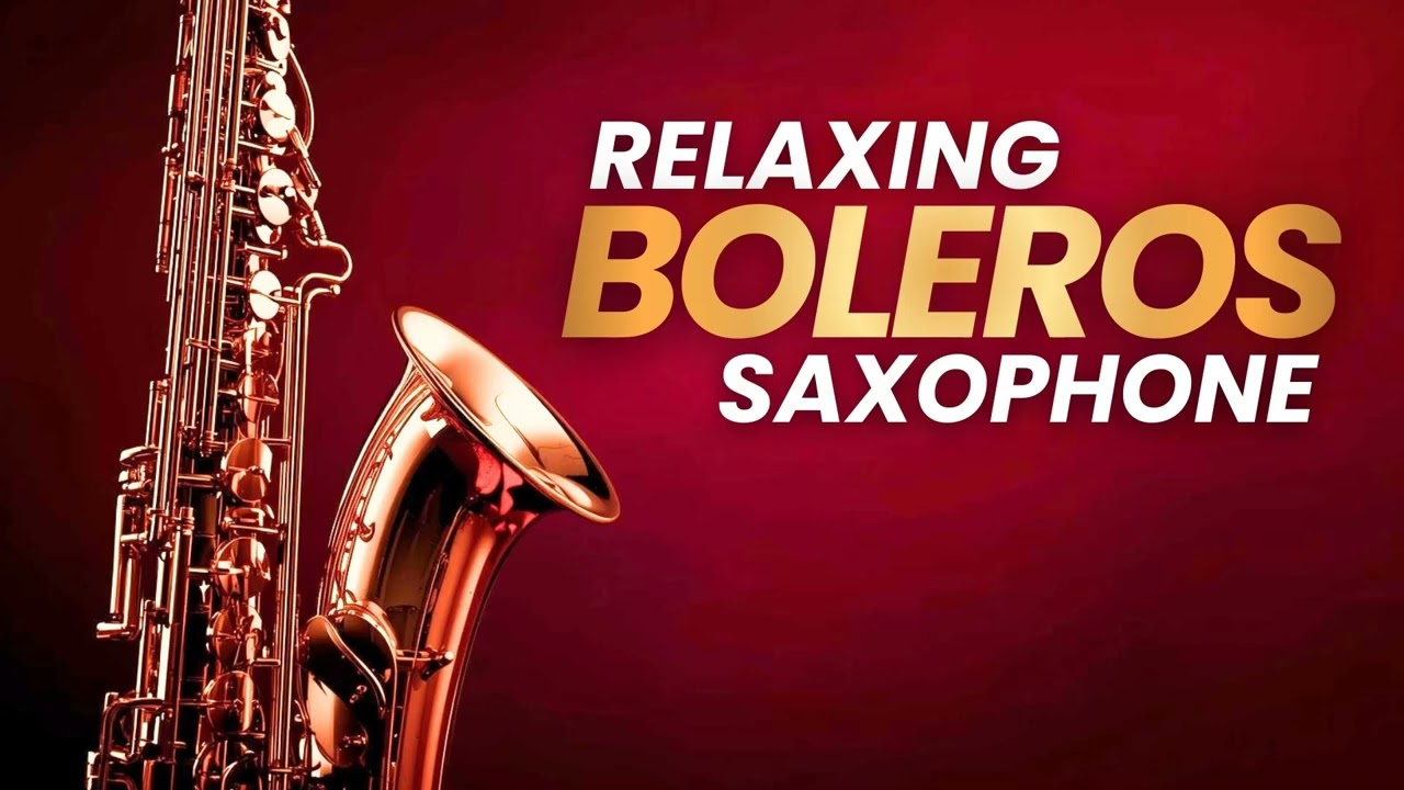 Boleros de Amor – Saxofón Relajante e Inspirador