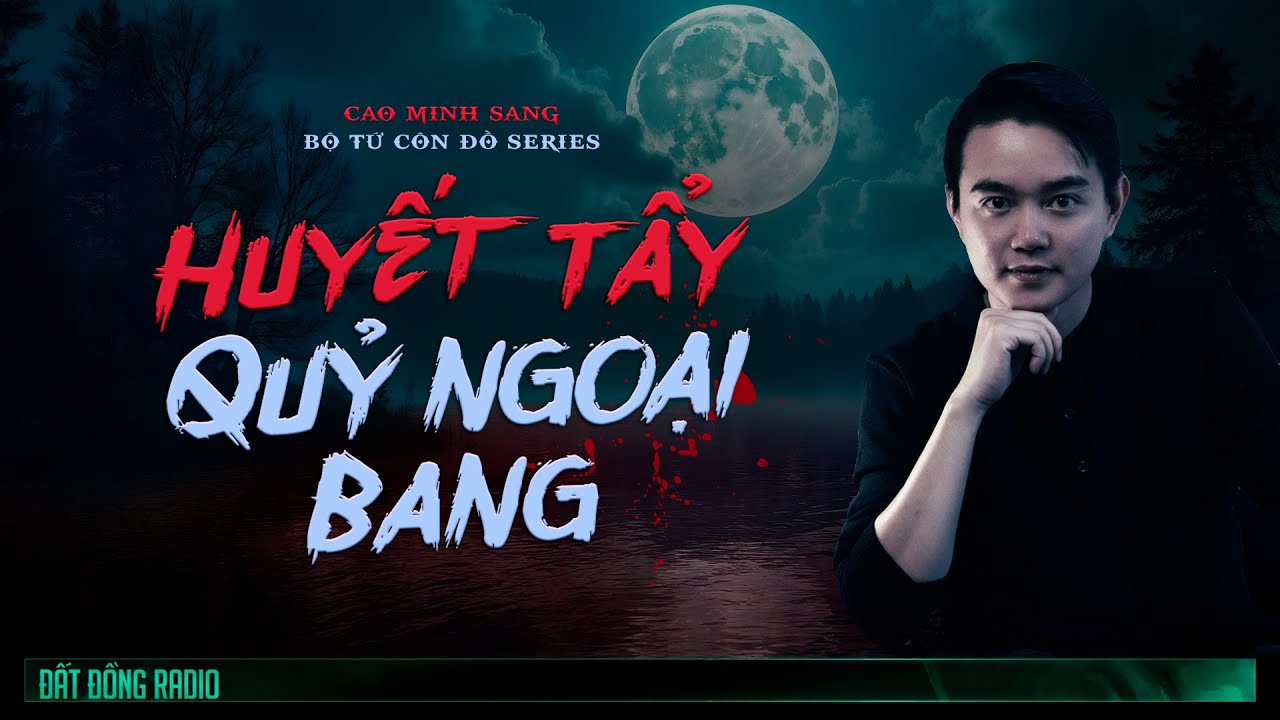 HUYẾT TẨY QUỶ NGOẠI BANG - Series Bộ Tứ Côn Đồ đánh quỷ P5