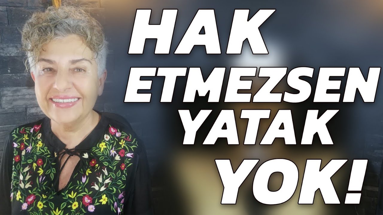 Hak Etmezsen Yatak Yoook.