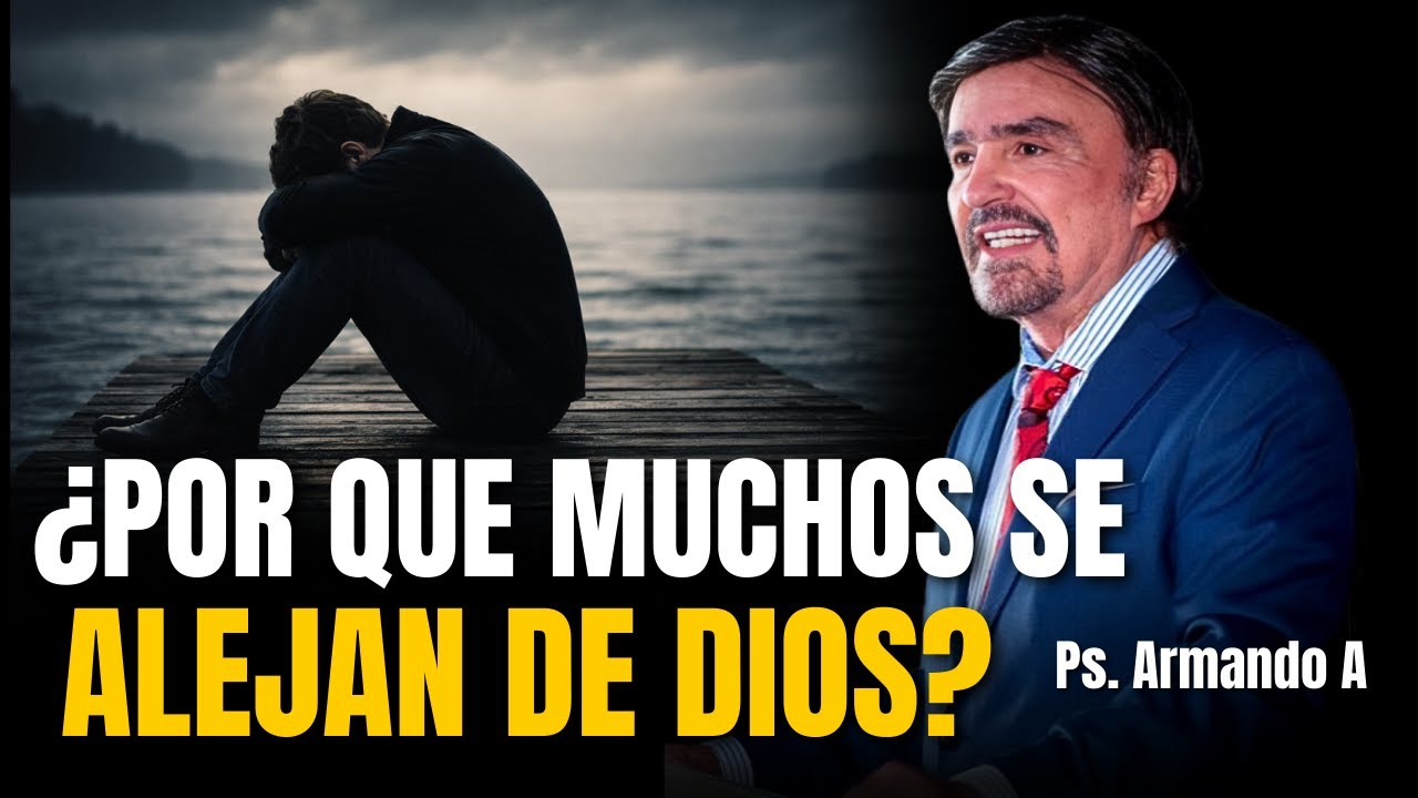 ¿Por que MUCHOS se ALEJAN de DIOS? - Ps. Armando Alducín