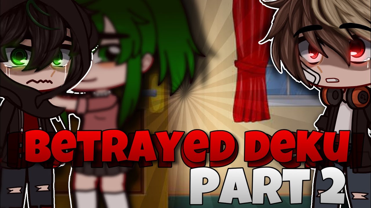// betrayed deku 💔 // part 2 // #gacha #mha #gachaclub #mhagacha #saddeku #sad #betrayal #deku